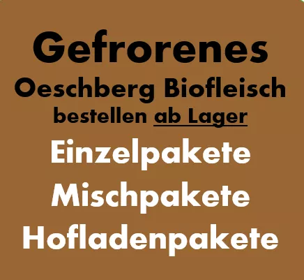 GEFRORENES Oeschberg Biofleisch bestellen aus dem bestehenden Lagerbestand